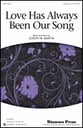 Love Has Always Been Our Song SATB choral sheet music cover